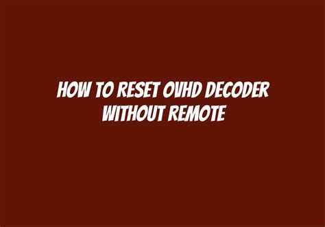 does ovhd come with a smart card|ovhd decoder reset.